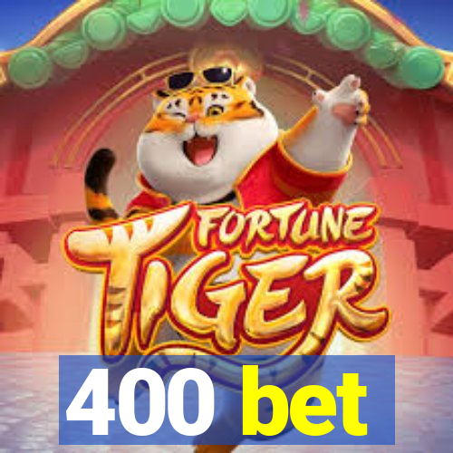 400 bet